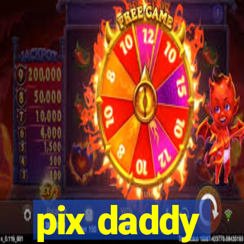 pix daddy